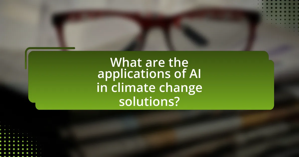 What are the applications of AI in climate change solutions?