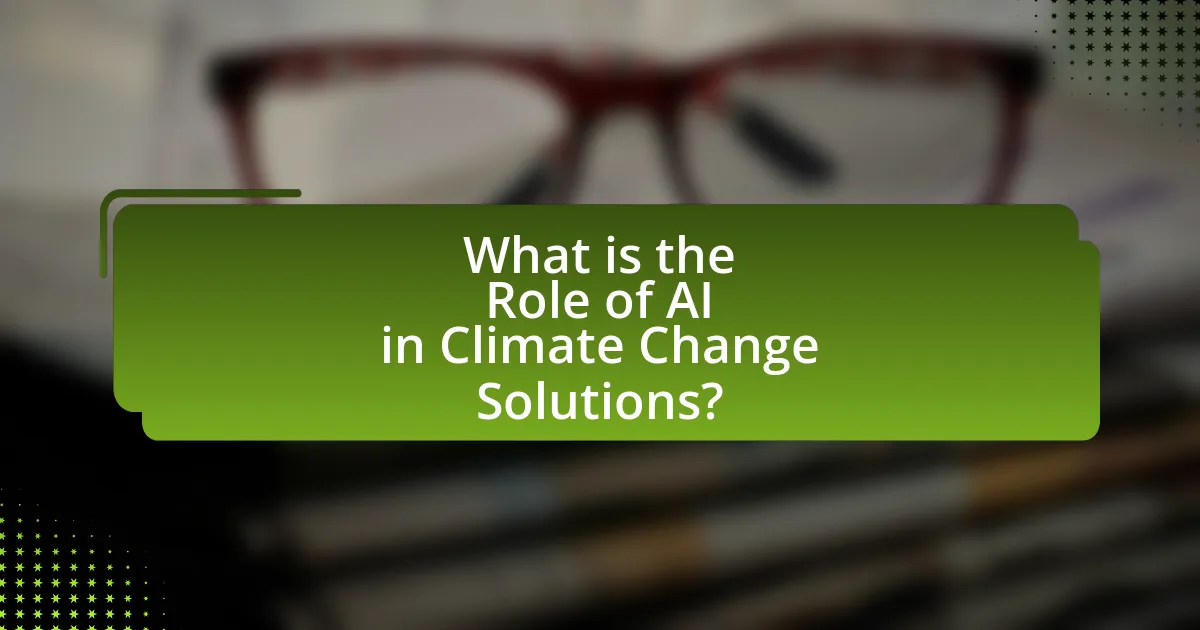 What is the Role of AI in Climate Change Solutions?